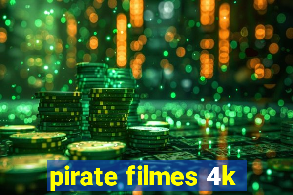 pirate filmes 4k